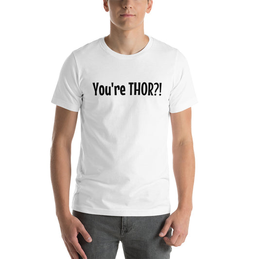 You're Thor!?